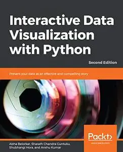 Interactive Data Visualization with Python: Present your data as an effective and compelling story, 2nd Edition (Repost)