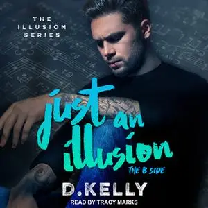 «Just an Illusion: The B Side» by D. Kelly