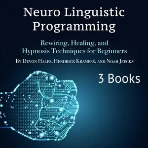 «Neuro Linguistic Programming» by Devon Hales, Noah Jeecks, Hendrick Kramers