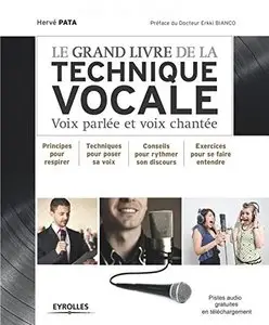 Le grand livre de la technique vocale : Voix parlée et voix chantée - Principe pour respirer, ...