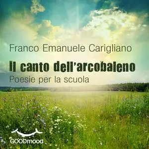 «Il canto dell'arcobaleno» by Franco Emanuele Carigliano