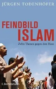 Feindbild Islam: Zehn Thesen gegen den Hass (Repost)