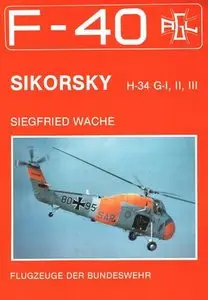 Sikorski H-34 G-I, II, III (F-40 Flugzeuge Der Bundeswehr 6) (Repost)