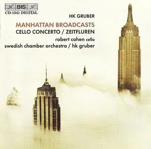 Robert Cohen, HK Gruber - HK Gruber: Manhattan Broadcasts, Cello Concerto, Zeitfluren (2002) (Repost)