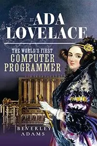 Ada Lovelace: The World’s First Computer Programmer