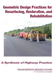Geometric Design Practices for Resurfacing, Restoration, and Rehabilitation: A Synthesis of Highway Practice