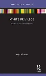 White Privilege: Psychoanalytic Perspectives
