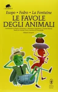 Le favole degli animali. Ediz. integrale di Esopo, Fedro, Jean de La Fontaine