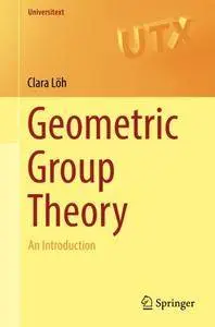 Geometric Group Theory: An Introduction (Universitext)