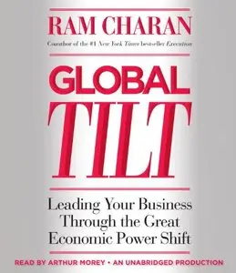 Global Tilt: Leading Your Business Through the Great Economic Power Shift (Audiobook)