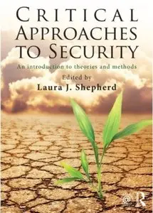 Critical Approaches to Security: An Introduction to Theories and Methods (repost)