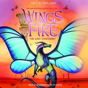 «Wings of Fire, Book #11: The Lost Continent» by Tui T. Sutherland