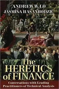 The Heretics of Finance: Conversations with Leading Practitioners of Technical Analysis