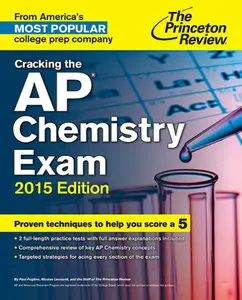 Cracking the AP Chemistry Exam, 2015 Edition (repost)