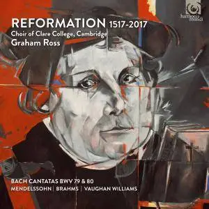 Choir of Clare College, Cambridge & Graham Ross - Reformation 1517-2017 (2017) [Official Digital Download 24/96]
