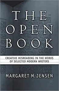 The Open Book: Creative Misreading in the Works of Selected Modern Writers