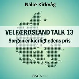 «Velfærdsland TALK #13 Sorgen er kærlighedens pris» by Nalle Kirkvåg