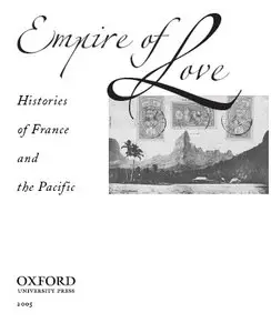 "Empire of Love: Histories of France and the Pacific" by Matt K. Matsuda 