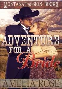 Adventure For A Bride: A clean historical mail order bride romance by Amelia Rose