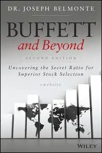 Buffett and Beyond: Uncovering the Secret Ratio for Superior Stock Selection, 2nd Edition