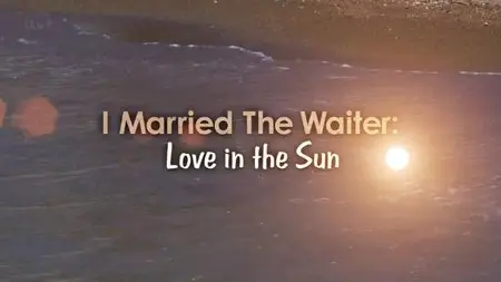 ITV - I Married the Waiter: Love in the Sun (2014)