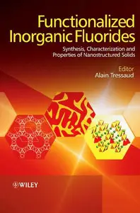 Functionalized Inorganic Fluorides: Synthesis, Characterization and Properties of Nanostructured Solids