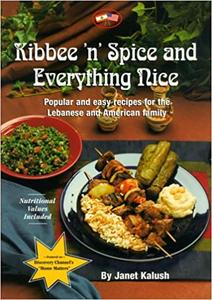 Kibbee 'N' Spice and Everything Nice: Popular and Easy Recipes for the Lebanese and American Family