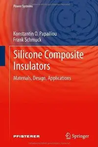 Silicone Composite Insulators: Materials, Design, Applications 