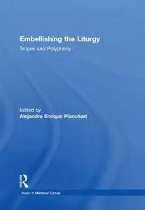 Embellishing the Liturgy: Tropes and Polyphony