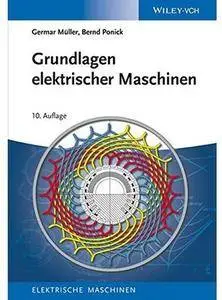 Grundlagen elektrischer Maschinen (Auflage: 10)