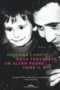 Rossana Campo - Dove troverete un altro padre come il mio
