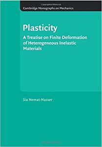 Plasticity: A Treatise on Finite Deformation of Heterogeneous Inelastic Materials