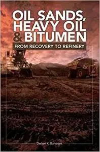 Oil Sands, Heavy Oil & Bitumen: From Recovery to Refinery (Repost)