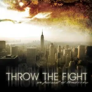 Throw The Fight - In Pursuit Of Tomorrow - (2008)
