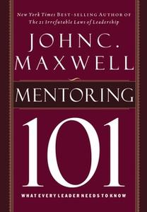«Mentoring 101» by John C. Maxwell