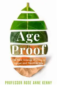 Age Proof: The New Science of Living a Longer and Healthier Life