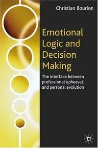 Emotional Logic and Decision Making: The Interface Between Professional Upheaval and Personal Evolution (repost)