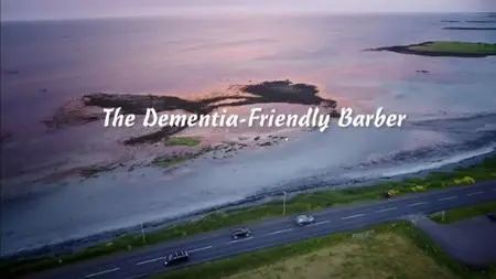 BBC True North - The Dementia Friendly Barber (2019)