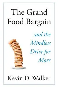 The Grand Food Bargain: and the Mindless Drive for More