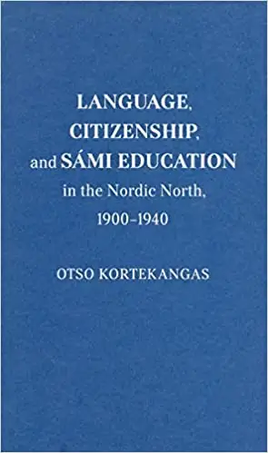 Language, Citizenship, and Sámi Education in the Nordic North, 1900-1940