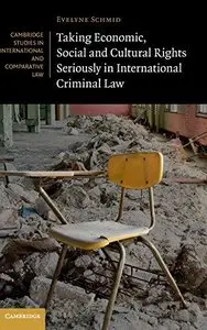 Taking Economic, Social and Cultural Rights Seriously in International Criminal Law (Repost)