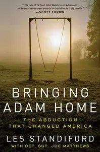 Les Standiford, Joe Matthews - Bringing Adam Home: The Abduction That Changed America