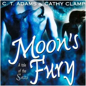 C.T. Adams & Cathy Clamp - Tales of the Sazi - Book 5 - Moon's Fury