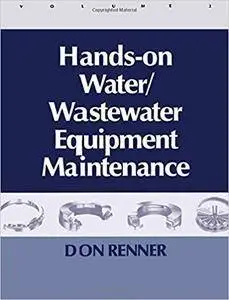 Hands On Water and Wastewater Equipment Maintenance, Volume II