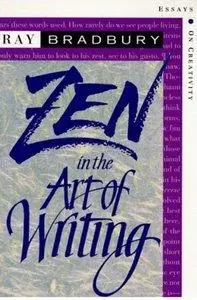 Ray Bradbury - Zen in the Art of Writing: Essays on Creativity [Repost]
