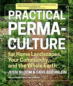 Practical Permaculture: for Home Landscapes, Your Community, and the Whole Earth (Repost)
