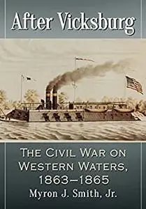 After Vicksburg: The Civil War on Western Waters, 1863–1865