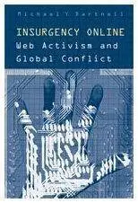 Insurgency Online: Web Activism and Global Conflict