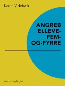 «Angreb elleve-fem-og-fyrre» by Karen Videbæk