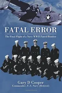 Fatal Error: The Final Flight of a Navy WWII Patrol Bomber